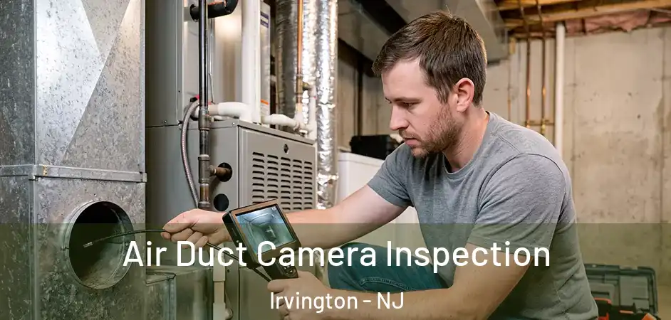  Air Duct Camera Inspection Irvington - NJ