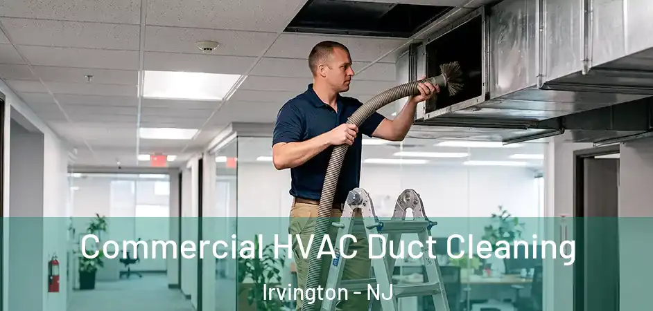  Commercial HVAC Duct Cleaning Irvington - NJ