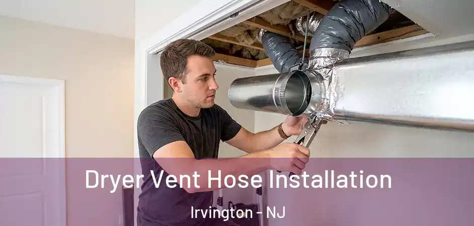 Dryer Vent Hose Installation Irvington - NJ