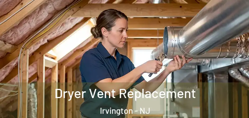 Dryer Vent Replacement Irvington - NJ
