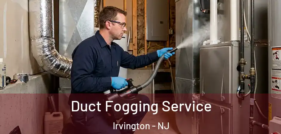 Duct Fogging Service Irvington - NJ