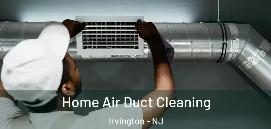 Home Air Duct Cleaning Irvington - NJ