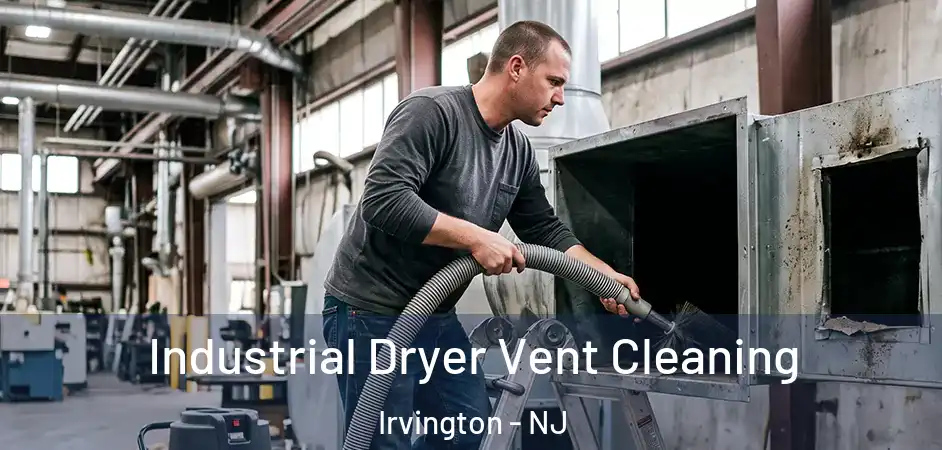 Industrial Dryer Vent Cleaning Irvington - NJ