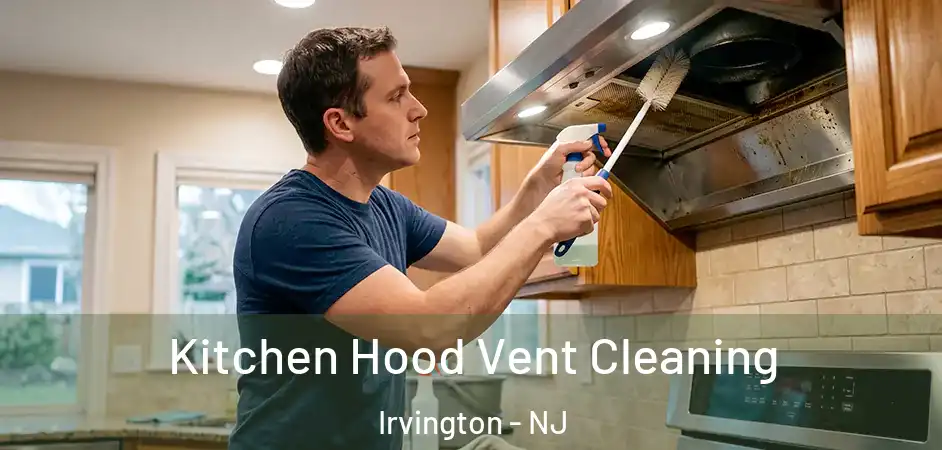 Kitchen Hood Vent Cleaning Irvington - NJ