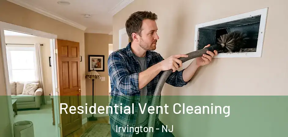 Residential Vent Cleaning Irvington - NJ